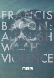 Francis Bacon: A Brush with Violence из фильмографии Хелена Холмс в главной роли.