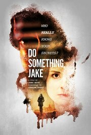 Do Something, Jake - лучший фильм в фильмографии Sam North