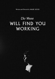 The Muse Will Find You Working - лучший фильм в фильмографии София Чикорелли Серна