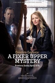 Concrete Evidence: A Fixer Upper Mystery из фильмографии Кристиан Дж. Стюарт в главной роли.