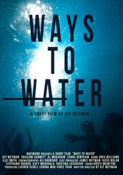 Ways to Water - лучший фильм в фильмографии Tanya Tulloch