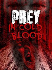 Prey, in Cold Blood из фильмографии Destiny Dawn Osmialowski в главной роли.