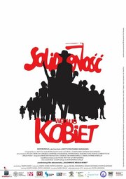 Solidarnosc wedlug kobiet из фильмографии Maria Holka в главной роли.