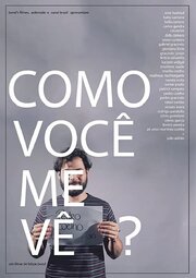 How Do You See Me? - лучший фильм в фильмографии Pedro Coelho