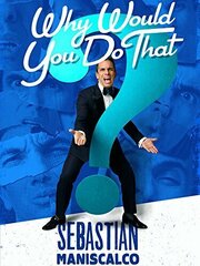 Sebastian Maniscalco: Why Would You Do That? - лучший фильм в фильмографии Мэрлин Сибёри