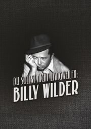 Du sollst nicht langweilen: Billy Wilder - лучший фильм в фильмографии Ритчи Старингер