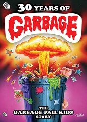 30 Years of Garbage: The Garbage Pail Kids Story - лучший фильм в фильмографии Mike Redman