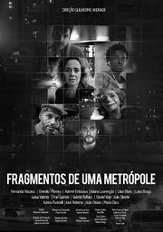 Fragmentos de uma Metrópole - лучший фильм в фильмографии Guilherme De Godoy Picolo