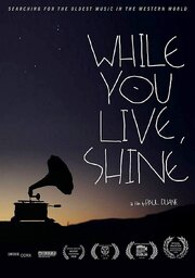 While You Live, Shine - лучший фильм в фильмографии Chris King