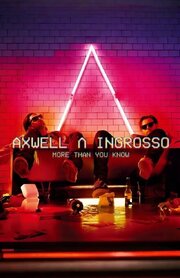 Axwell & Ingrosso: More Than You Know из фильмографии Axwell в главной роли.