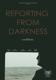 Reporting from Darkness из фильмографии Parviz Gulmammedov в главной роли.