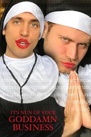 It's Nun of Your Goddamn Business из фильмографии Josh Skierski в главной роли.