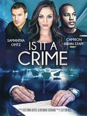 Is it a Crime - лучший фильм в фильмографии Samantha Opitz