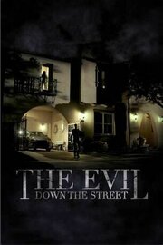 The Evil Down the Street - лучший фильм в фильмографии David J. Espinosa