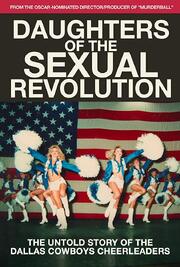 Daughters of the Sexual Revolution: The Untold Story of the Dallas Cowboys Cheerleaders - лучший фильм в фильмографии Дэна Адам Шапиро