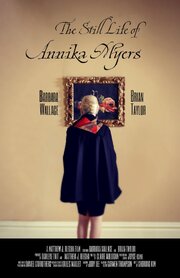 The Still Life of Annika Myers из фильмографии Gilles Maillet в главной роли.