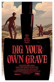 Dig Your Own Grave из фильмографии Ивэн Баксбаум в главной роли.