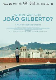 Where Are You, João Gilberto? - лучший фильм в фильмографии Жорж Гашо