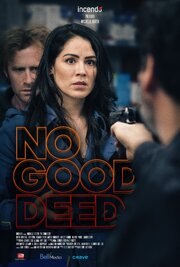 No Good Deed - лучший фильм в фильмографии Mathieu Thibodeau