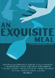 An Exquisite Meal - лучший фильм в фильмографии Nate Gilbert