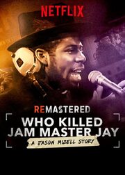 ReMastered: Who Killed Jam Master Jay? - лучший фильм в фильмографии Лорен Блэкуэлл