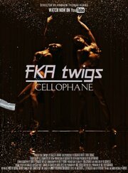 FKA Twigs: Cellophane - лучший фильм в фильмографии FKA Twigs