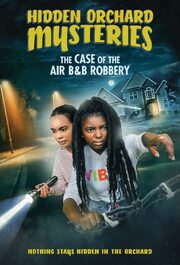 Hidden Orchard Mysteries: The Case of the Air B and B Robbery - лучший фильм в фильмографии Donovan Williams