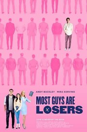 Most Guys Are Losers - лучший фильм в фильмографии Talen Marshall