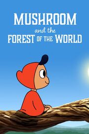 Mushroom And The Forest Of The World из фильмографии Ник Кросс в главной роли.