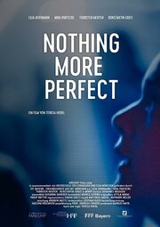 Nothing More Perfect - лучший фильм в фильмографии Маркус Майр