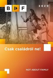 Csak családról ne из фильмографии Жольт Хайош в главной роли.