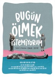 Bugün Ölmek Istemiyorum из фильмографии Эврен Дуйал в главной роли.