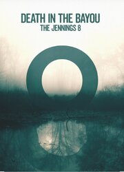 Death in the Bayou: The Jennings 8 - лучший фильм в фильмографии Марк Дюпон