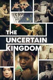 The Uncertain Kingdom из фильмографии Джастин Эдгар в главной роли.