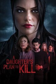 A Daughter's Plan To Kill - лучший фильм в фильмографии Джордан Лэйн Прайс