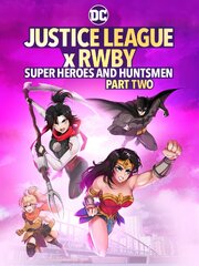 Justice League x RWBY: Super Heroes and Huntsmen Part Two - лучший фильм в фильмографии Эдди Ривас