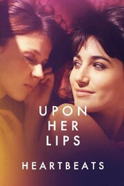 Upon Her Lips: Heartbeats - лучший фильм в фильмографии Kinsey Kunkel