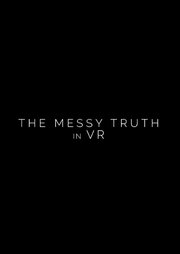 The Messy Truth in VR - лучший фильм в фильмографии D.J. Тернер