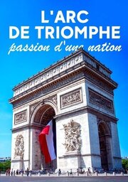 L'Arc de Triomphe - Passion d'une Nation из фильмографии Gabriel Chabanier в главной роли.