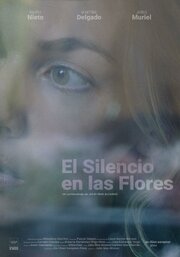 El silencio en las flores - лучший фильм в фильмографии Celia Carrasco