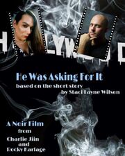 He Was Asking for It: A Noir Film из фильмографии Steve Olander в главной роли.