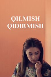 Qilmish qidirmish - лучший фильм в фильмографии Шахло Темирова