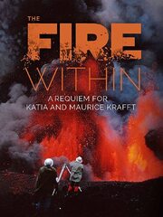 The Fire Within: A Requiem for Katia and Maurice Krafft - лучший фильм в фильмографии Катя Краффт