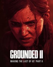 Grounded II: Making the Last of Us Part II - лучший фильм в фильмографии Jason Bertrand