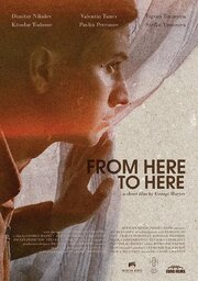 From Here to Here из фильмографии Валентин Танев в главной роли.