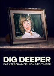 Dig Deeper: Das Verschwinden von Birgit Meier из фильмографии Бобби Гуд в главной роли.