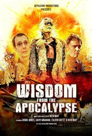 Wisdom from the Apocalypse - лучший фильм в фильмографии Brian Bodt