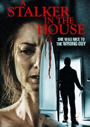 A Stalker in the House - лучший фильм в фильмографии Denys Podmazko