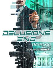 Delusions End: Breaking Free of the Matrix из фильмографии O.H. Krill в главной роли.