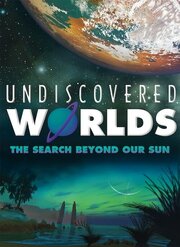 Undiscovered Worlds: The Search Beyond Our Sun из фильмографии Lisa Kaltenegger в главной роли.